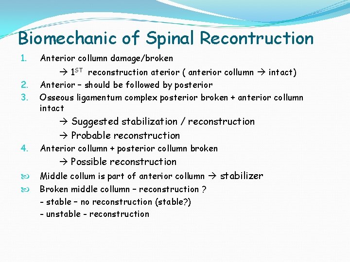 Biomechanic of Spinal Recontruction 1. Anterior collumn damage/broken 1 ST reconstruction aterior ( anterior