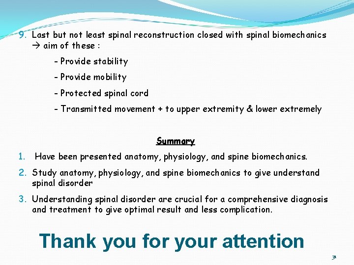 9. Last but not least spinal reconstruction closed with spinal biomechanics aim of these