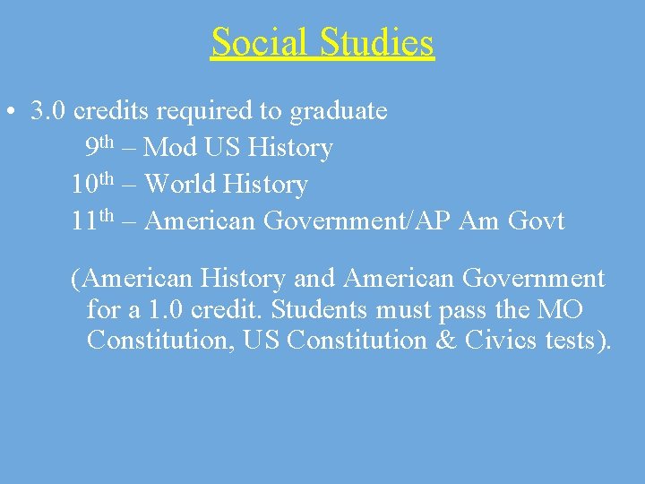 Social Studies • 3. 0 credits required to graduate 9 th – Mod US
