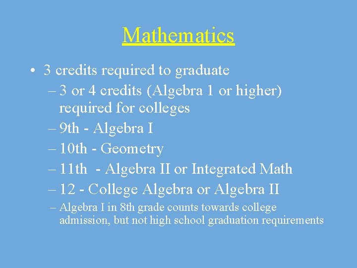 Mathematics • 3 credits required to graduate – 3 or 4 credits (Algebra 1