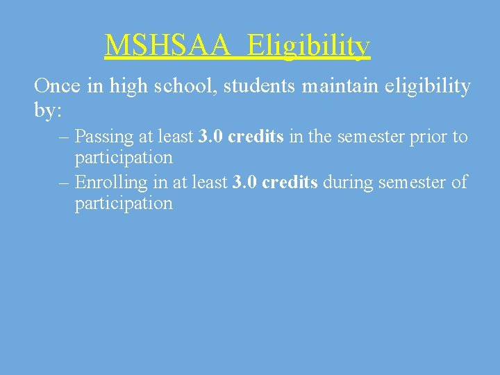 MSHSAA Eligibility Once in high school, students maintain eligibility by: – Passing at least