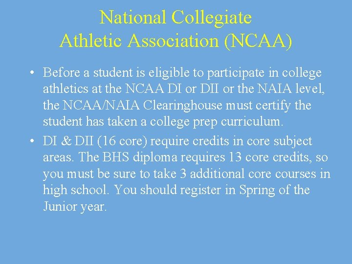 National Collegiate Athletic Association (NCAA) • Before a student is eligible to participate in