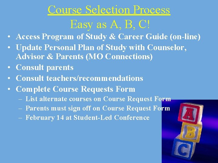 Course Selection Process Easy as A, B, C! • Access Program of Study &