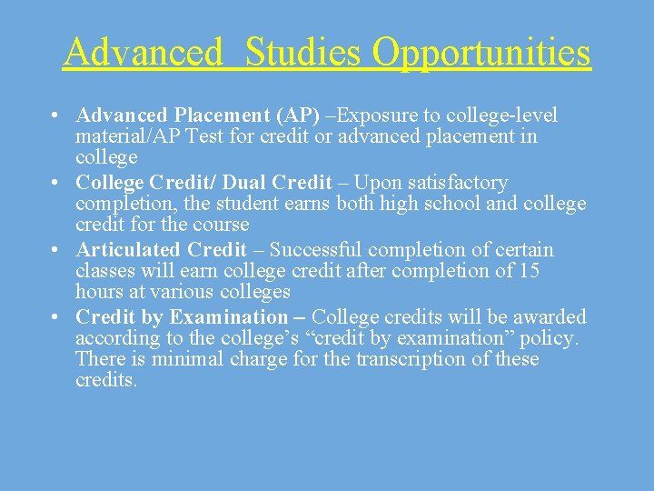Advanced Studies Opportunities • Advanced Placement (AP) –Exposure to college-level material/AP Test for credit