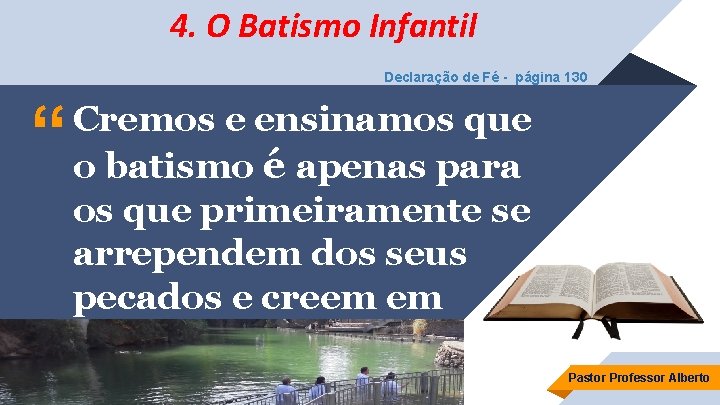 4. O Batismo Infantil Declaração de Fé - página 130 “ Cremos e ensinamos