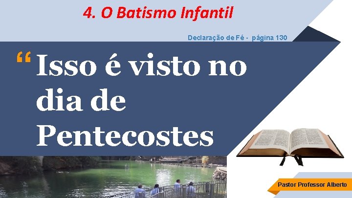 4. O Batismo Infantil Declaração de Fé - página 130 “ Isso é visto