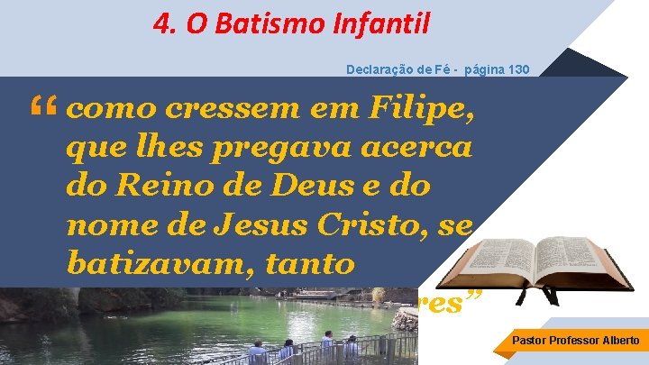 4. O Batismo Infantil Declaração de Fé - página 130 “ como cressem em