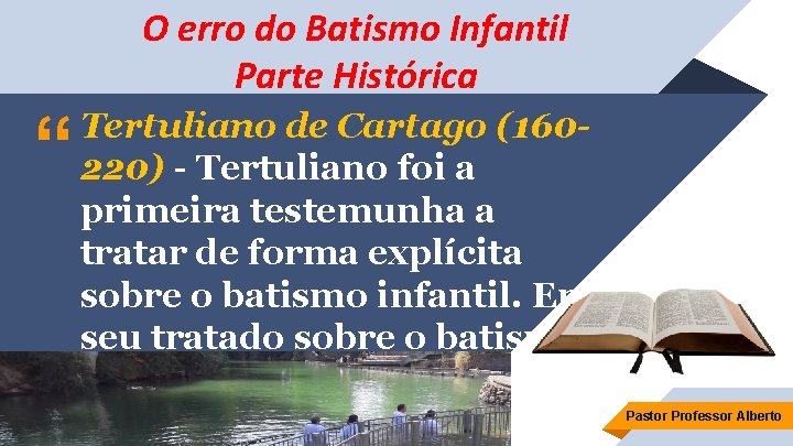 O erro do Batismo Infantil Parte Histórica “ Tertuliano de Cartago (160220) - Tertuliano