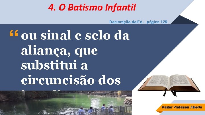4. O Batismo Infantil Declaração de Fé - página 129 “ ou sinal e