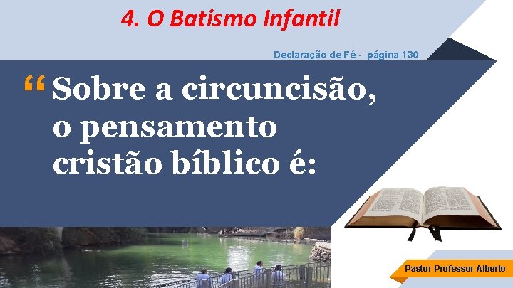 4. O Batismo Infantil Declaração de Fé - página 130 “ Sobre a circuncisão,
