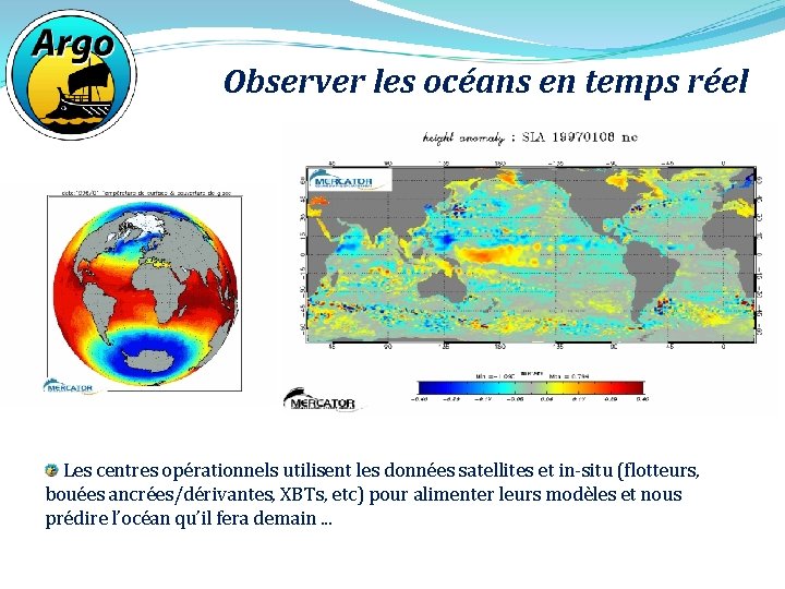 Observer les océans en temps réel Les centres opérationnels utilisent les données satellites et