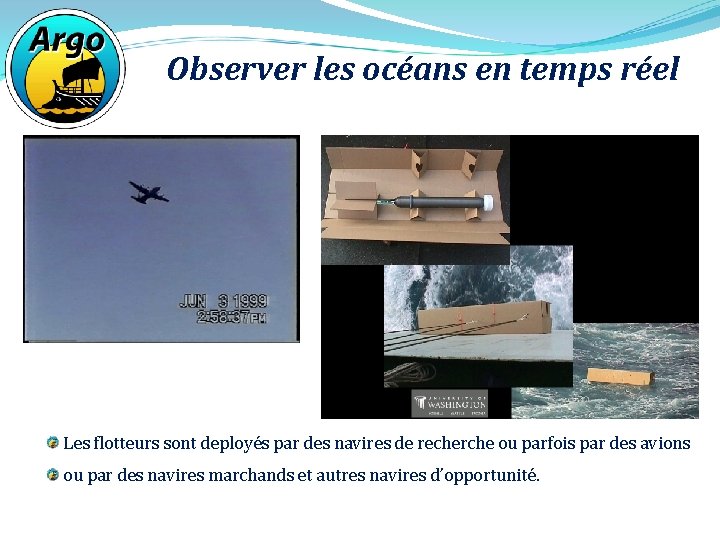 Observer les océans en temps réel Les flotteurs sont deployés par des navires de