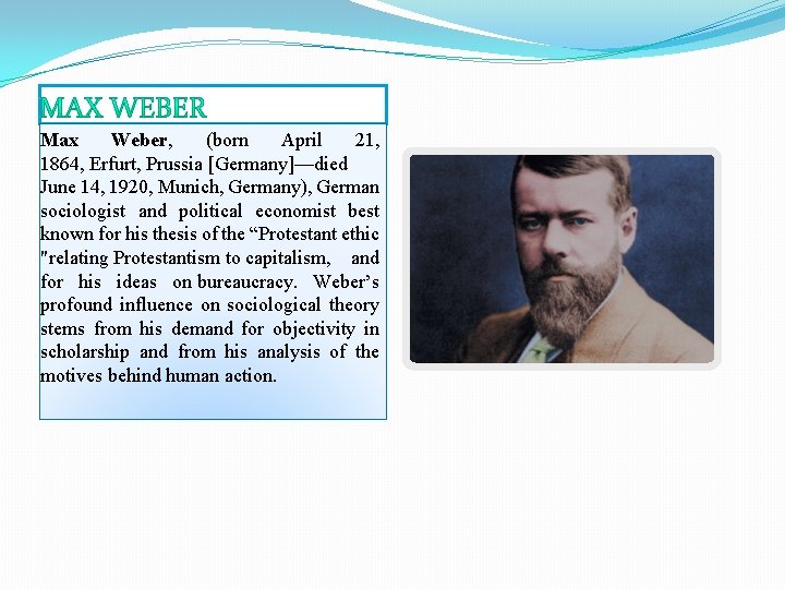 Max Weber, (born April 21, 1864, Erfurt, Prussia [Germany]—died June 14, 1920, Munich, Germany),