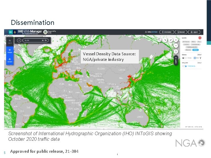 UNCLASSIFIED Dissemination Vessel Density Data Source: NGA/private industry Screenshot of International Hydrographic Organization (IHO)