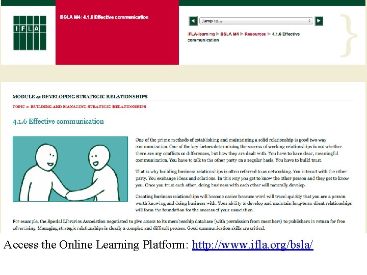 Access the Online Learning Platform: http: //www. ifla. org/bsla/ 