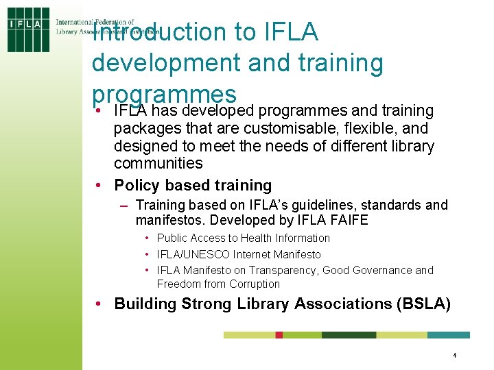 Introduction to IFLA development and training programmes • IFLA has developed programmes and training