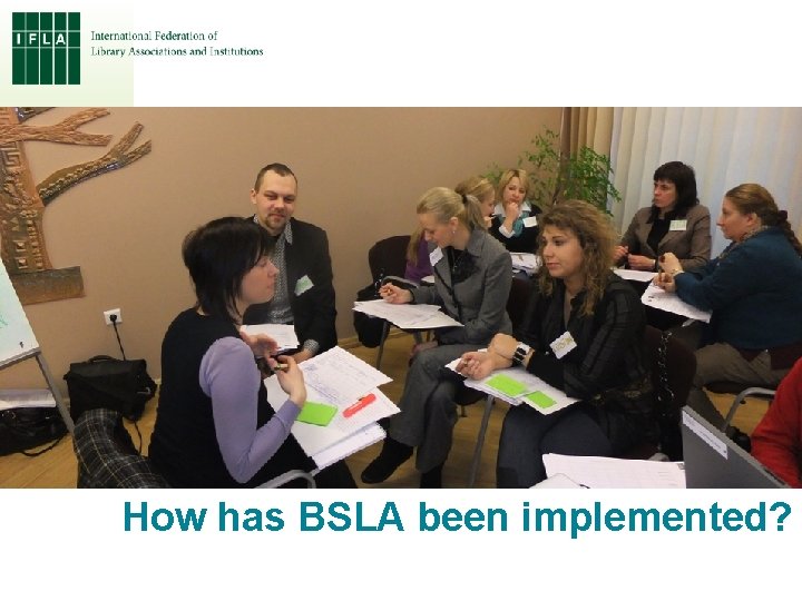 How has BSLA been implemented? 