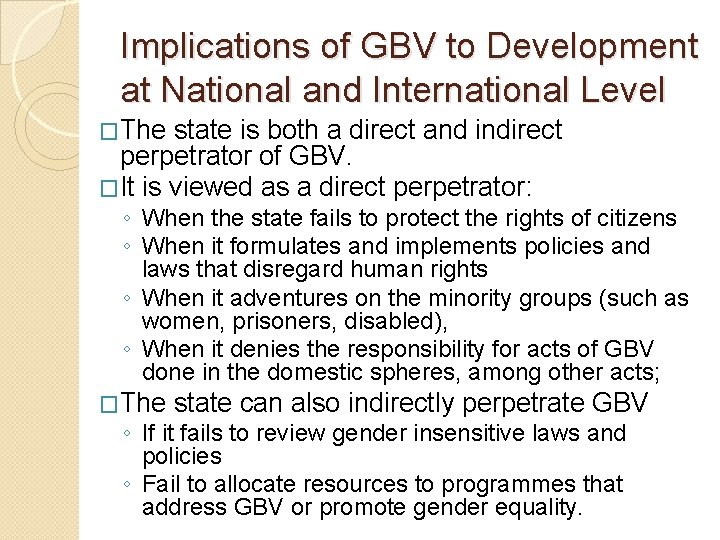 Implications of GBV to Development at National and International Level �The state is both