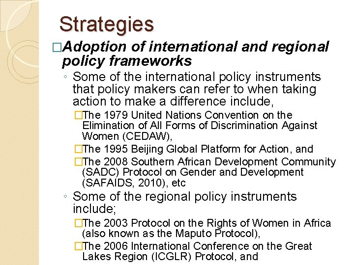 Strategies �Adoption of international and regional policy frameworks ◦ Some of the international policy