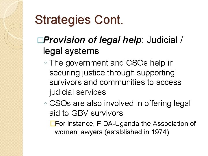 Strategies Cont. �Provision of legal help: Judicial / legal systems ◦ The government and