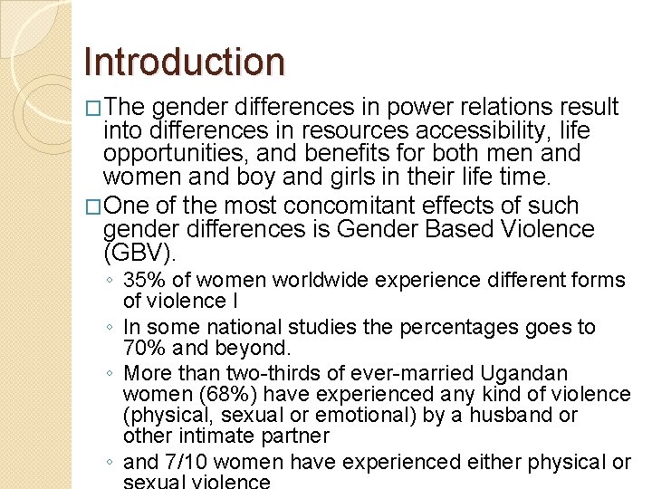 Introduction �The gender differences in power relations result into differences in resources accessibility, life