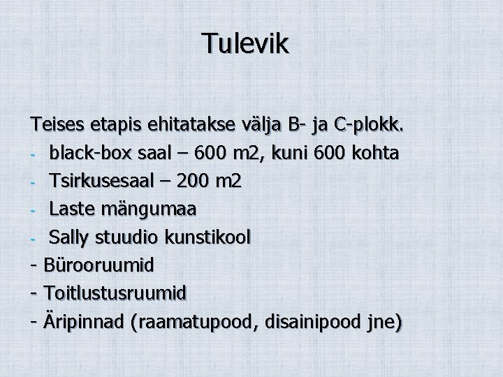 Tulevik Teises etapis ehitatakse välja B- ja C-plokk. - black-box saal – 600 m