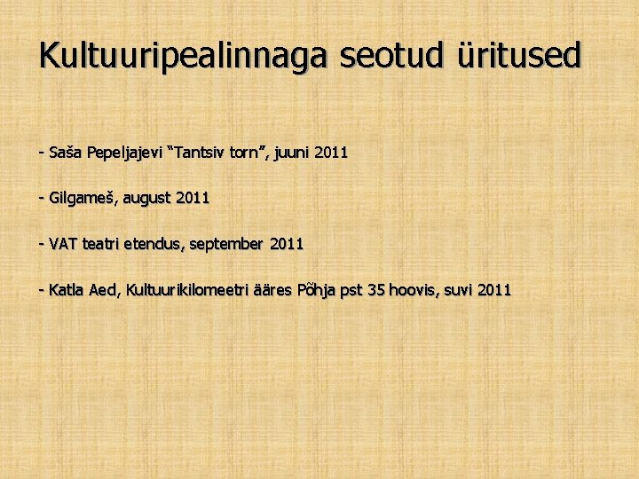 Kultuuripealinnaga seotud üritused - Saša Pepeljajevi “Tantsiv torn”, juuni 2011 - Gilgameš, august 2011