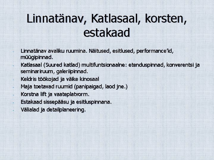 Linnatänav, Katlasaal, korsten, estakaad - - - Linnatänav avaliku ruumina. Näitused, esitlused, performance’id, müügipinnad.