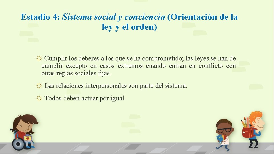 Estadio 4: Sistema social y conciencia (Orientación de la ley y el orden) ☼