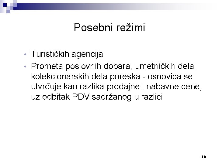 Posebni režimi Turističkih agencija • Prometa poslovnih dobara, umetničkih dela, kolekcionarskih dela poreska -