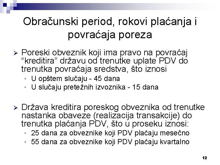 Obračunski period, rokovi plaćanja i povraćaja poreza Ø Poreski obveznik koji ima pravo na