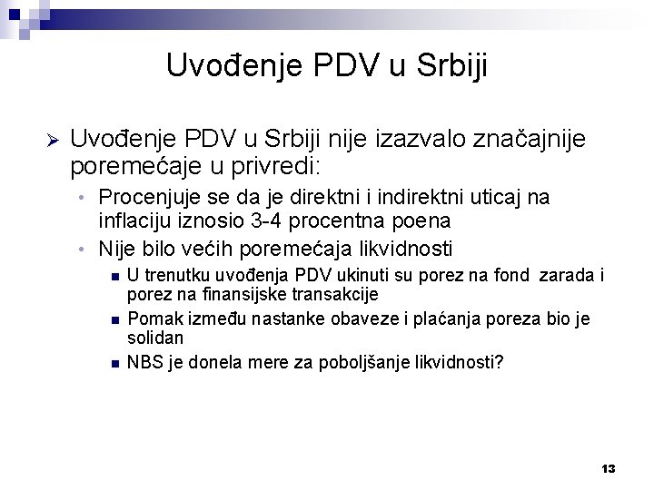 Uvođenje PDV u Srbiji Ø Uvođenje PDV u Srbiji nije izazvalo značajnije poremećaje u