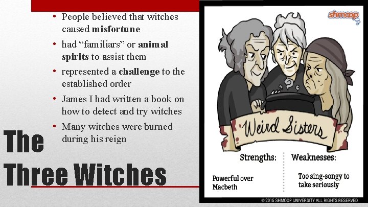  • People believed that witches caused misfortune • had “familiars” or animal spirits
