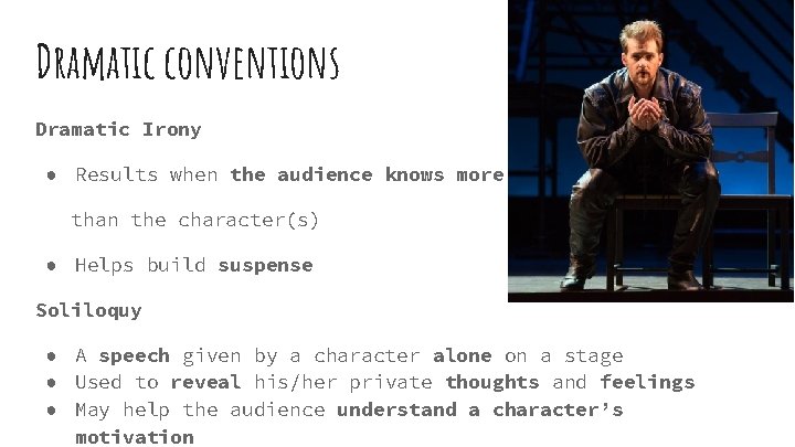 Dramatic conventions Dramatic Irony ● Results when the audience knows more than the character(s)