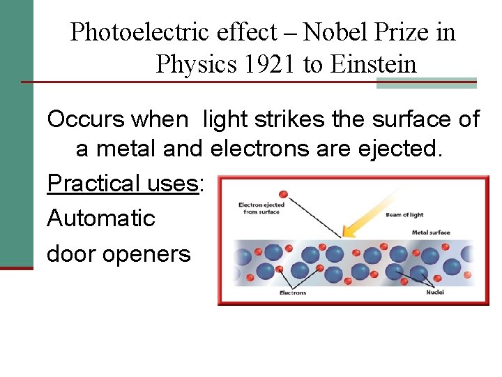 Photoelectric effect – Nobel Prize in Physics 1921 to Einstein Occurs when light strikes