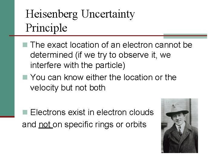 Heisenberg Uncertainty Principle n The exact location of an electron cannot be determined (if