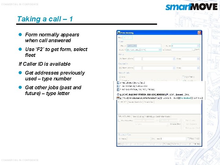 COMMERCIAL-IN-CONFIDENCE Taking a call – 1 Form normally appears when call answered Use ‘F