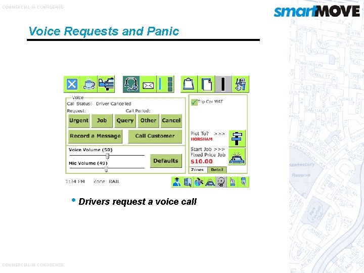 COMMERCIAL-IN-CONFIDENCE Voice Requests and Panic • Drivers request a voice call COMMERCIAL-IN-CONFIDENCE 