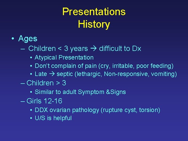 Presentations History • Ages – Children < 3 years difficult to Dx • Atypical