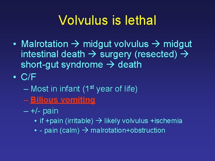 Volvulus is lethal • Malrotation midgut volvulus midgut intestinal death surgery (resected) short-gut syndrome
