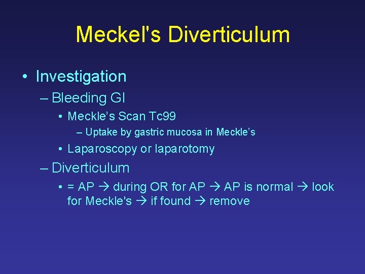 Meckel's Diverticulum • Investigation – Bleeding GI • Meckle’s Scan Tc 99 – Uptake