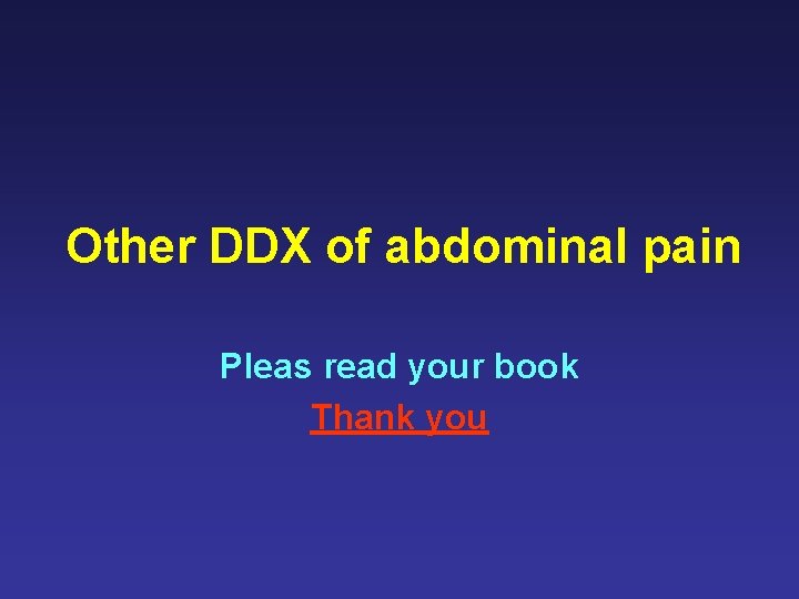 Other DDX of abdominal pain Pleas read your book Thank you 