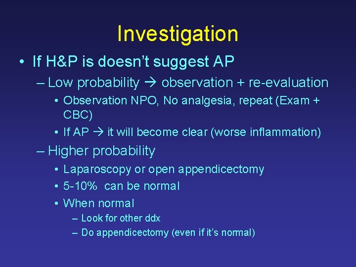 Investigation • If H&P is doesn’t suggest AP – Low probability observation + re-evaluation