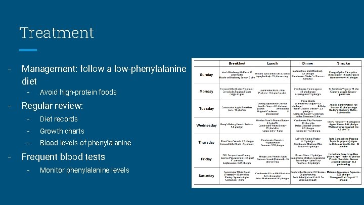 Treatment - Management: follow a low-phenylalanine diet - - - Avoid high-protein foods Regular