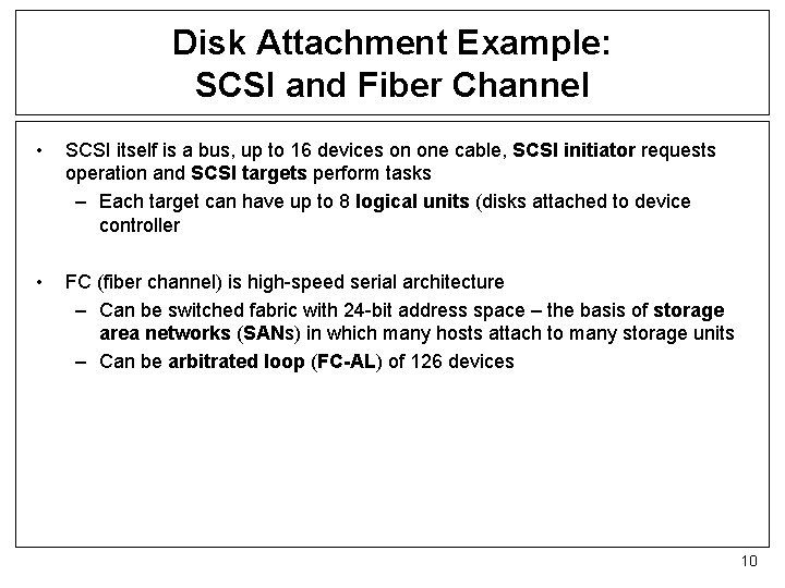 Disk Attachment Example: SCSI and Fiber Channel • SCSI itself is a bus, up