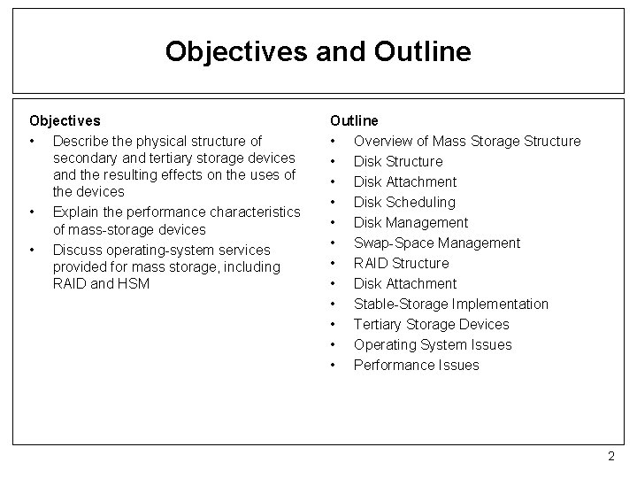 Objectives and Outline Objectives • Describe the physical structure of secondary and tertiary storage