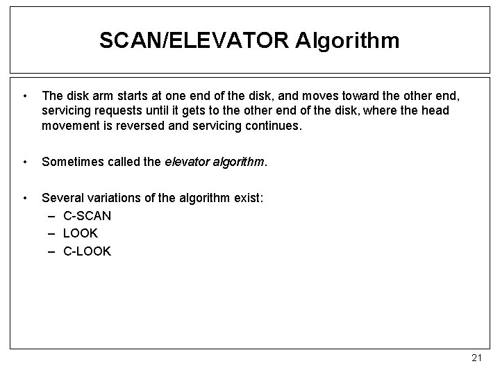 SCAN/ELEVATOR Algorithm • The disk arm starts at one end of the disk, and
