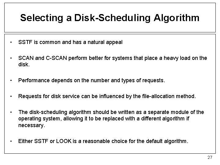 Selecting a Disk-Scheduling Algorithm • SSTF is common and has a natural appeal •
