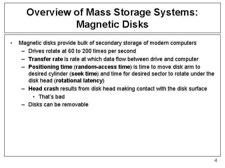 Overview of Mass Storage Systems: Magnetic Disks • Magnetic disks provide bulk of secondary
