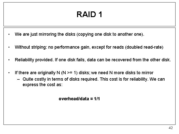 RAID 1 • We are just mirroring the disks (copying one disk to another